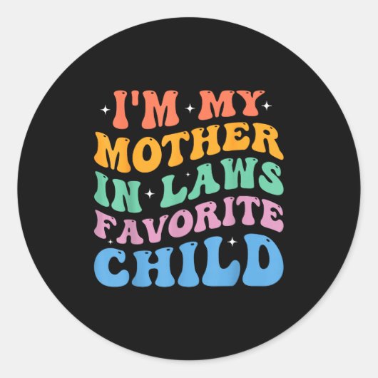 I'm My Mother In Laws Favorite Child Funny Parent  Ronde Sticker (Voorkant)
