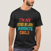 I'm My Mother In Law's Favorite Child Funny Parent T-shirt (Voorkant)
