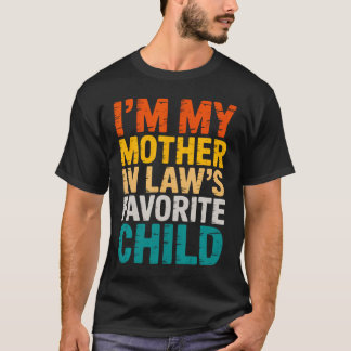 I'M My Mother In Law'S Favorite Child Funny Parent T-shirt