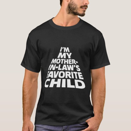 I'm My Mother In Law's Favorite Child Funny Parent T-shirt (Voorkant)