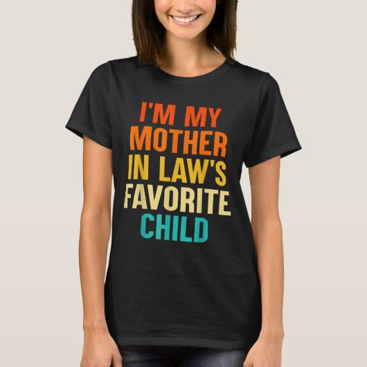 I'm My Mother In Laws Favorite Child Funny Parent  T-shirt (Voorkant)