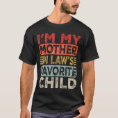 I'm My Mother In Law's Favorite Child Funny Parent T-shirt (Voorkant)