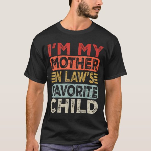 I'm My Mother In Law's Favorite Child Funny Parent T-shirt (Voorkant)