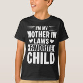 I'm My Mother In Laws Favorite Child Funny Parent  T-shirt (Voorkant)