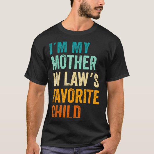 I'm My Mother In Law's Favorite Child Funny Parent T-shirt (Voorkant)