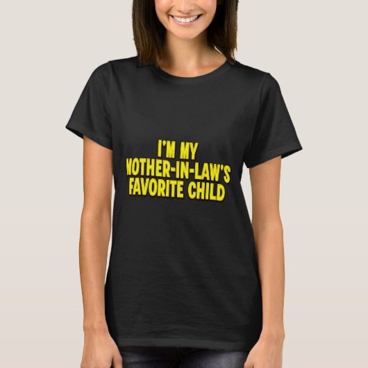 I'm My Mother In Law's Favorite Child Funny Parent T-shirt (Voorkant)