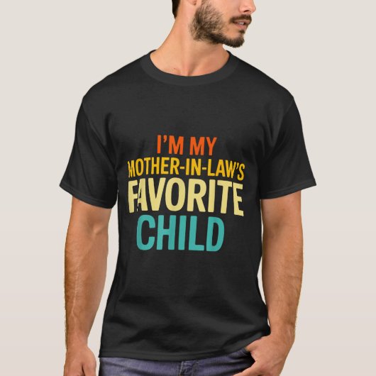 Im My Mother In Laws Favorite Child Funny Parent T-shirt (Voorkant)