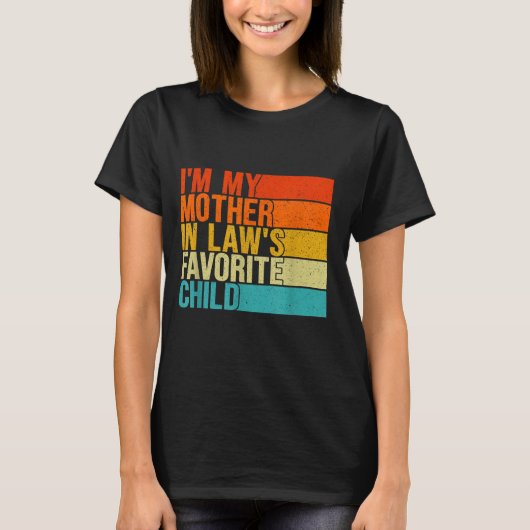 Im My Mother In Laws Favorite Child Funny Parent  T-shirt (Voorkant)