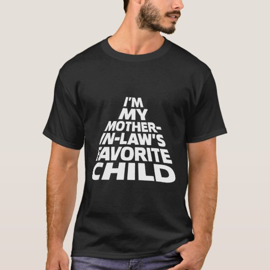 I'm My Mother In Law's Favorite Child Funny Parent T-shirt (Voorkant)