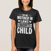 I'm My Mother In Laws Favorite Child Funny Parent  T-shirt (Voorkant)