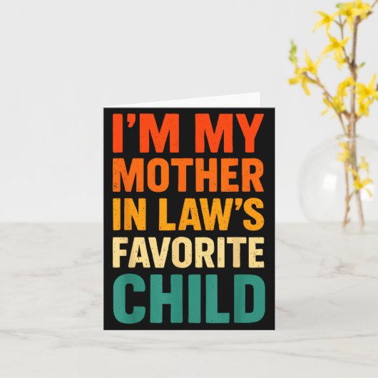 Im My Mother In Laws Favorite Child Funny Parent V Kaart (Gele Bloem)