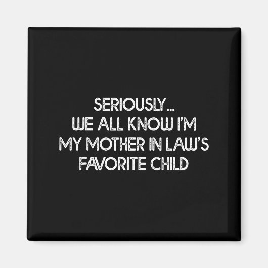 I'm My Mother In Law's Favorite Child Funny Son Da Magneet (Voorkant)