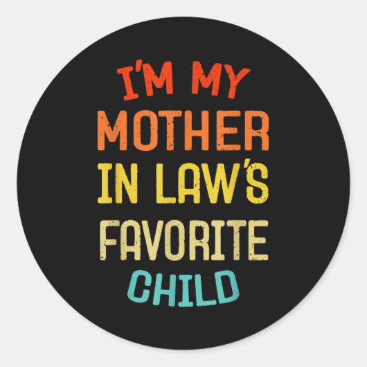 I'm My Mother In Law's Favorite Child Funny Son Da Ronde Sticker (Voorkant)