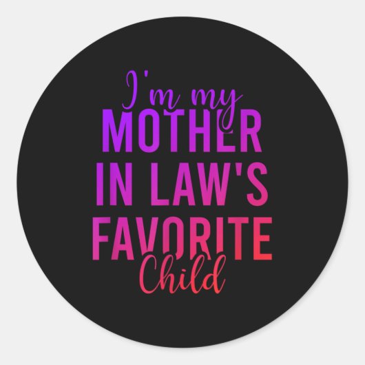 I'm My Mother In Law's Favorite Child, Funny Son I Ronde Sticker (Voorkant)