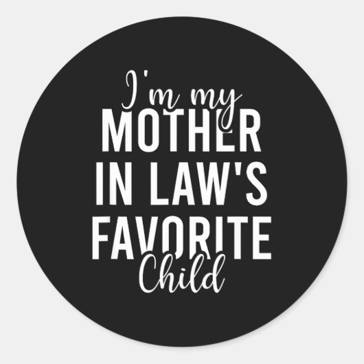 I'm My Mother In Law's Favorite Child, Funny Son I Ronde Sticker (Voorkant)