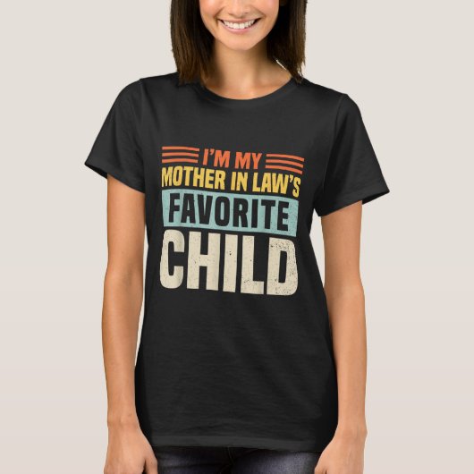 Im My Mother In Laws Favorite Child - Funny Son-in T-shirt (Voorkant)