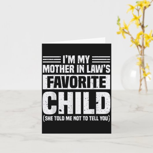 I'm My Mother In Law's Favorite Child - Funny Son  Kaart (Gele Bloem)
