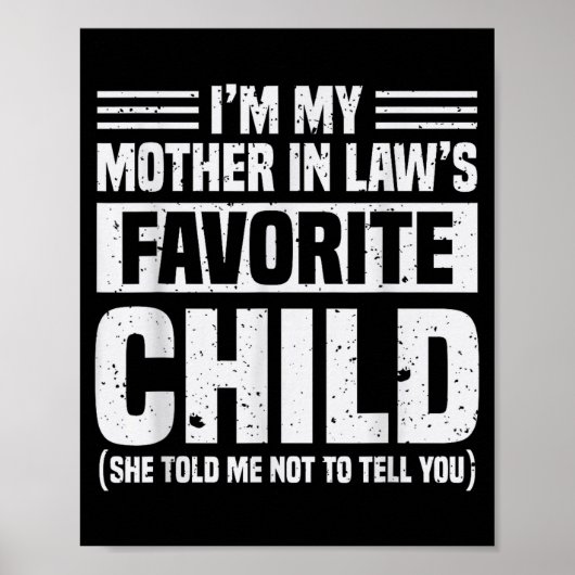 I'm My Mother In Law's Favorite Child - Funny Son Poster (Voorkant)