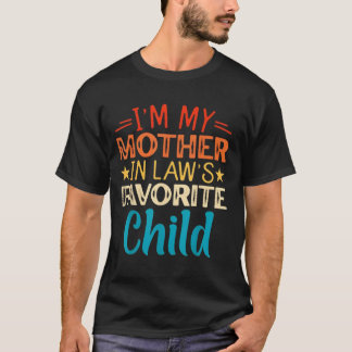 I'm My Mother in Laws Favorite Child Funny T-shirt