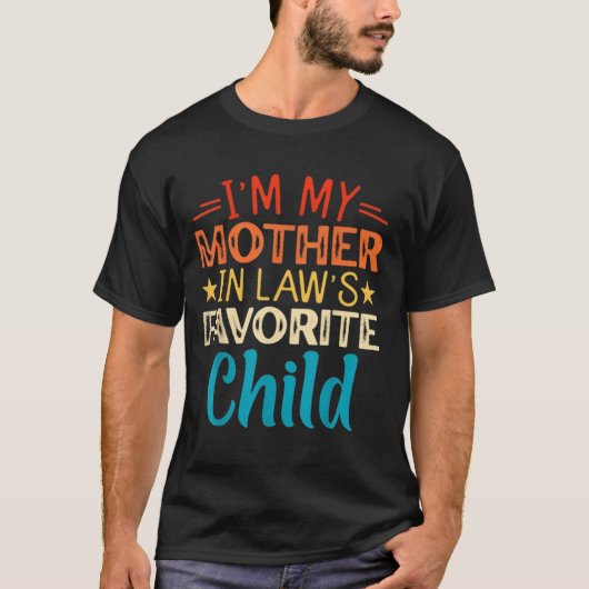 I'm My Mother in Laws Favorite Child Funny T-shirt (Voorkant)