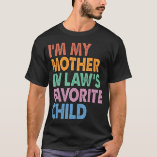 I'M My Mother In Law'S Favorite Child Funny T-shirt