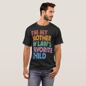 I'M My Mother In Law'S Favorite Child Funny T-shirt (Voorkant volledig)