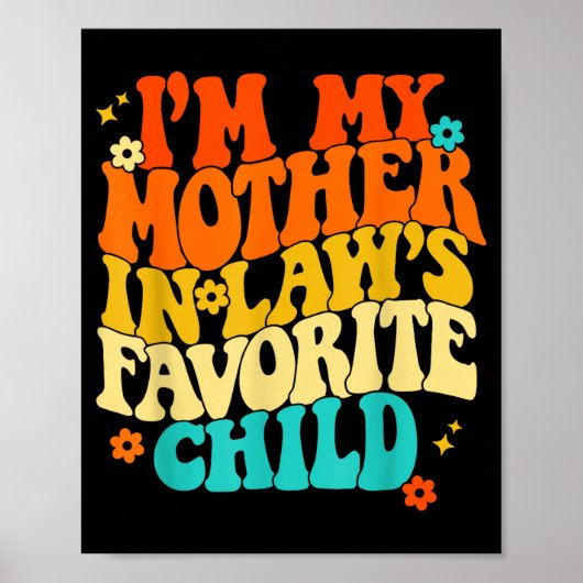 I'm My Mother In Laws Favorite Child Groovy Funny  Poster (Voorkant)