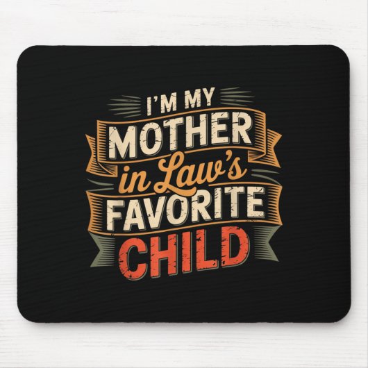 I'm My Mother In Law's Favorite Child Im Moms Favo Muismat (Voorkant)