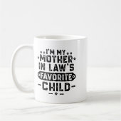 I'm My Mother In Law's Favorite Child  Koffiemok (Links)