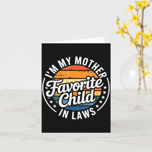 I'm My Mother In Laws Favorite Child Mothers Day  Kaart (Gele Bloem)