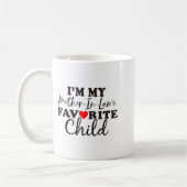 I'm My Mother In Laws Favorite Child Mothers Day  Koffiemok (Links)