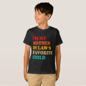I'm My Mother In Laws Favorite Child Mothers Day P T-shirt (Voorkant volledig)
