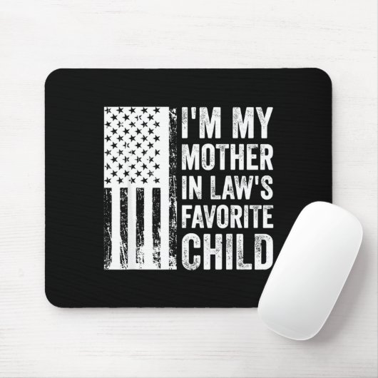 I'm My Mother In Law's Favorite Child Sarcastic Co Muismat (Met muis)