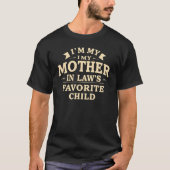 I'm My Mother In-Laws Favorite Child Shirt  (Voorkant)