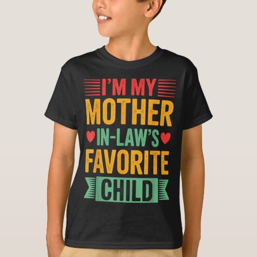 I'm My Mother In Law's Favorite Child  T-shirt (Voorkant)
