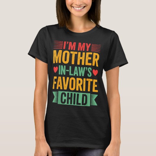 I'm My Mother In Law's Favorite Child  T-shirt (Voorkant)