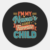 I'm My Nana's Least Favorite Child Funny Parent Fa Ronde Sticker (Voorkant)