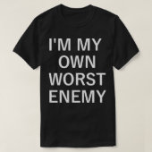 I'm My Own Worst Enemy, Funny, Jokes, Sarcastic, F T-shirt (Design voorkant)