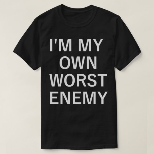 I'm My Own Worst Enemy, Funny, Jokes, Sarcastic, F T-shirt (Design voorkant)