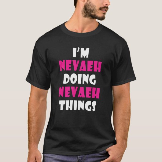 I'm Nevaeh Doing Nevaeh Things Nevaeh T-shirt (Voorkant)