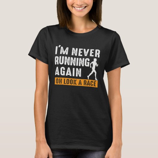 I'm Never Running Again Oh Look A Race Triathlon M T-shirt (Voorkant)