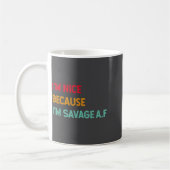 I'm Nice Because I'm Savage Af Funny Quote  Koffiemok (Links)