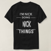 I'm Nick Doing Nick Things Funny First Name Premiu T-shirt (Design voorkant)