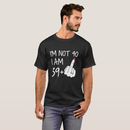 IM Niet 40 Ik Ben 39 Plus 1 Middelvinger T-shirt V (Voorkant volledig)