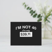 IM niet 40, IM slechts $ 39,95 plus belasting Briefkaart (Staand voorkant)