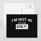 IM niet 40, IM slechts $ 39,95 plus belasting Briefkaart (Voorkant / Achterkant)