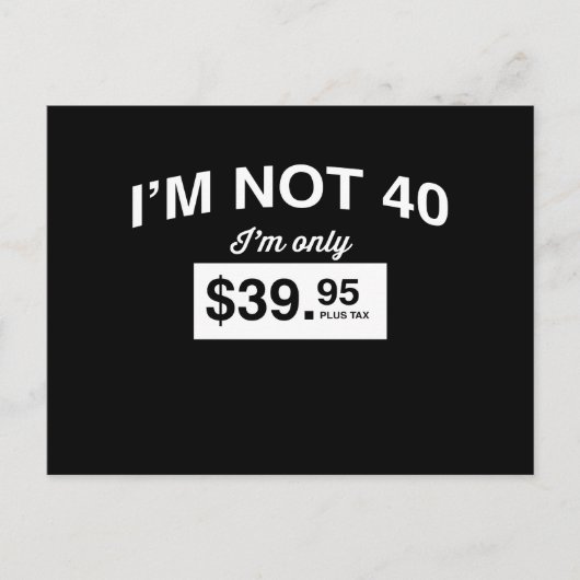 IM niet 40, IM slechts $ 39,95 plus belasting Briefkaart (Voorkant)