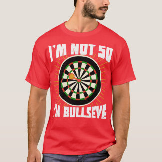 Im niet 50 Im Bullseye Darts Player Birthday Gift T-shirt