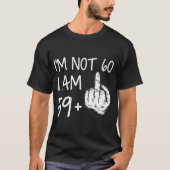 IM niet 60 Ik ben 59 Plus 1 middelvinger T-shirt M (Voorkant)