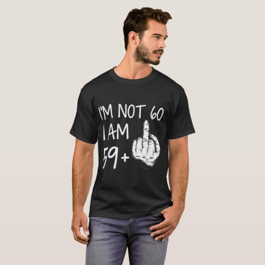 IM niet 60 Ik ben 59 Plus 1 middelvinger T-shirt M (Voorkant volledig)